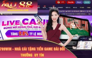 789Win - Nhà Cái Tặng Tiền Game Bài Đổi Thưởng Uy Tín