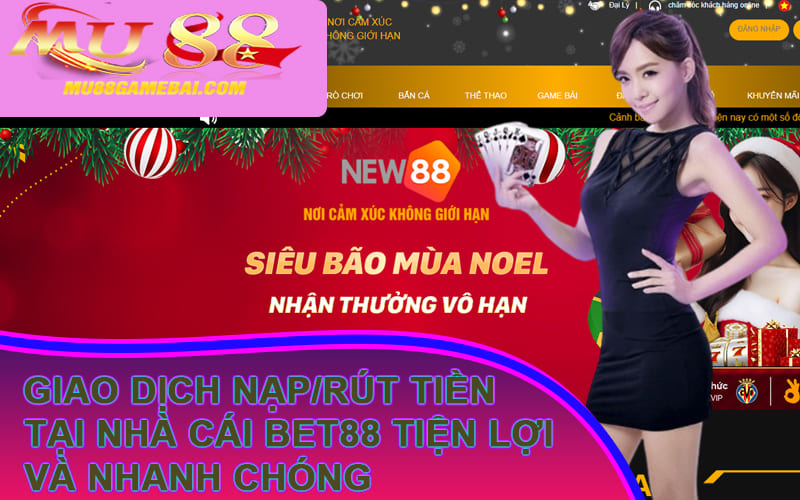 Giao dịch nạp/rút tiền tại nhà cái Bet88 tiện lợi và nhanh chóng