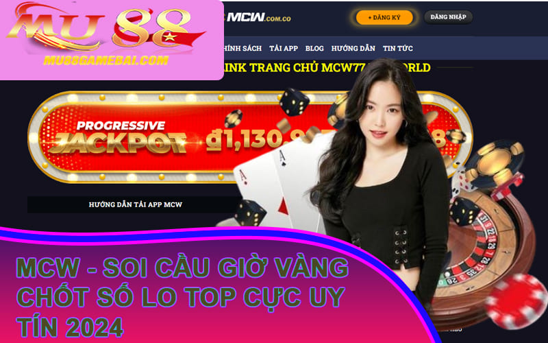MCW - Soi Cầu Giờ Vàng Chốt Số Lo Top Cực Uy Tín 2024