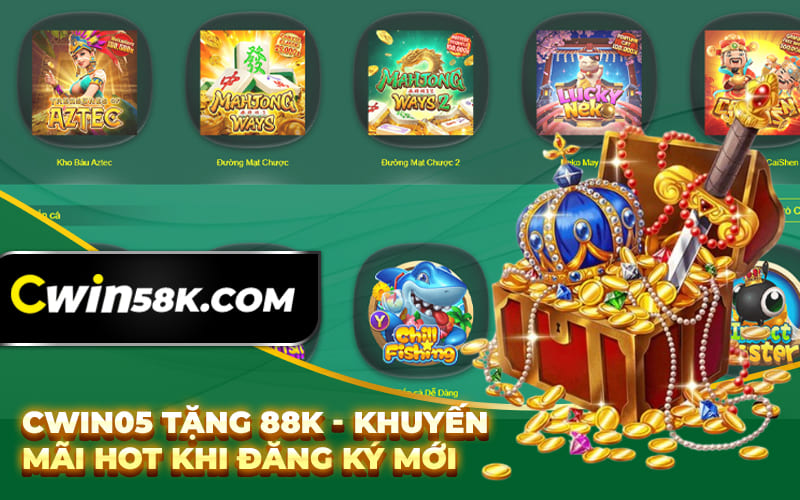 Cwin05 Tặng 88k - Khuyến Mãi Hot Khi Đăng Ký Mới